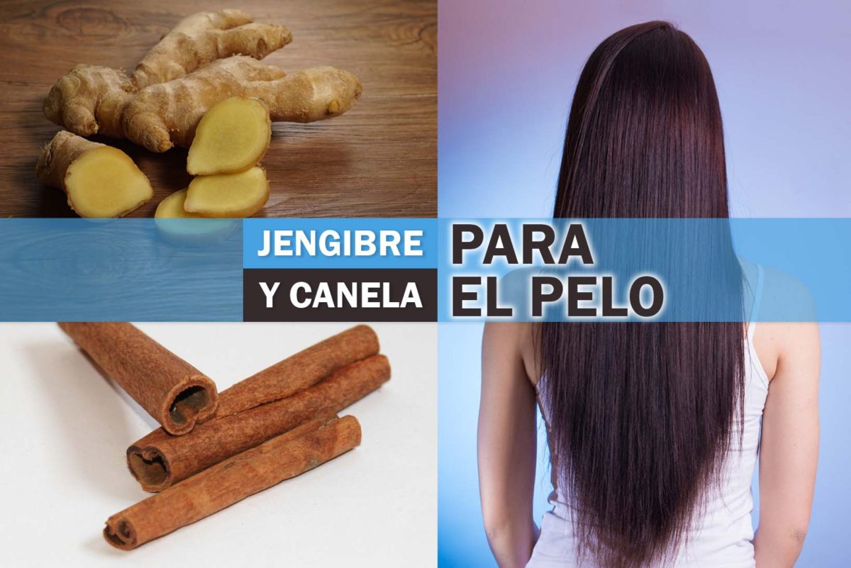 JENGIBRE Y CANELA PARA EL PELO RECETA Y BENEFICIOS